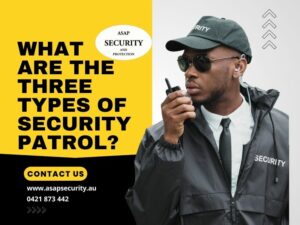 What Are The Three Types Of Security Patrol?