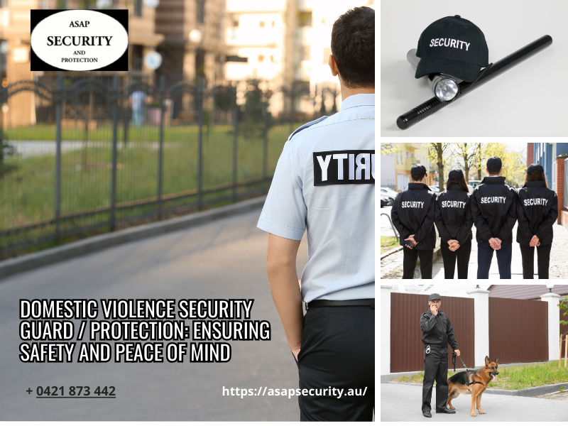 Domestic Violence Security Guard / Protection: Ensuring Safety and Peace of Mind