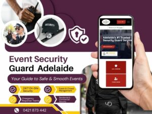 Event Security Guard Adelaide: Your Guide to Safe & Smooth Events