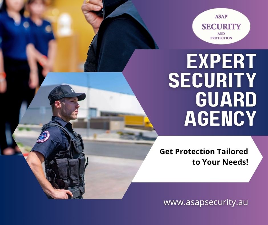 Get Protection Tailored to Your Needs by Expert Security Guard Agency